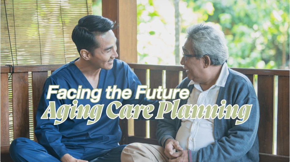 Facing the Future: Why Aging Care Planning Can’t Wait